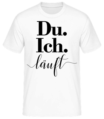Du. Ich. Läuft - Männer Basic T-Shirt - Weiß - Vorne