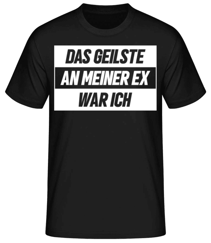 Vorschau: Das Geilste An Meiner Ex - Männer Basic T-Shirt - Schwarz - Vorne
