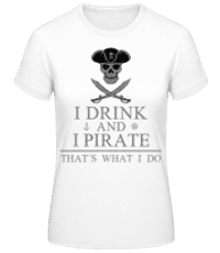 I Drink And I Pirate - Women's B&C T-Shirt - White - Front