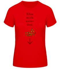 Küss Mich Unter Dem Mistelzweig · Frauen T-Shirt B&C