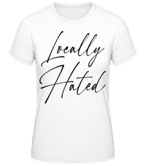 Locally Hated · Frauen T-Shirt B&C
