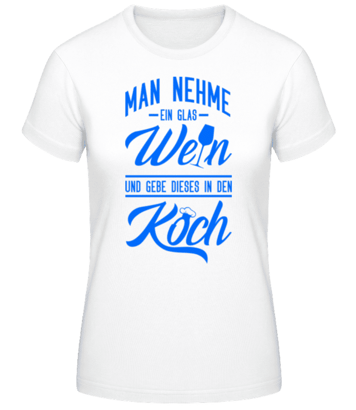 Vorschau: Ein Glas Wein In Den Koch - Frauen T-Shirt B&C - Weiß - Vorne