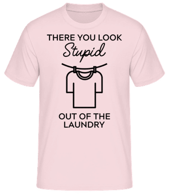 You Look Stupid Out Of The Laundry - Männer Basic T-Shirt - Rosa - Vorne