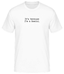 It's Because I'm A Gemini · Men's B&C T-Shirt