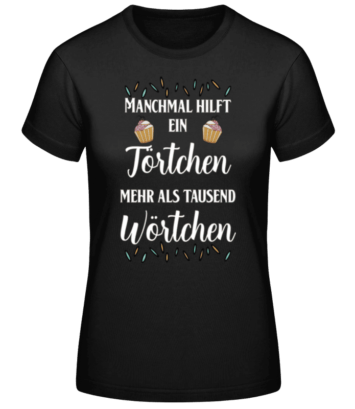Vorschau: Manchmal Hilft Ein Törtchen - Frauen Basic T-Shirt - Schwarz - Vorne