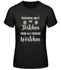 Manchmal Hilft Ein Törtchen · Frauen Basic T-Shirt