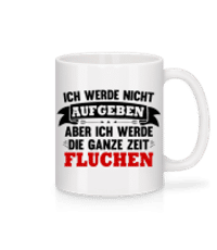 Ich Werde Nicht Aufgeben - Tasse - Weiß - Vorne