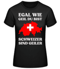 Schweizer Sind Geiler - Frauen Basic T-Shirt - Schwarz - Vorne
