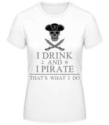 I Drink And I Pirate - Women's B&C T-Shirt - White - Front