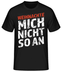 Weihnachte Mich Nicht An · Männer Basic T-Shirt