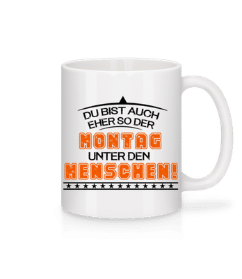 Der Montag Unter Den Menschen - Tasse - Weiß - Vorne