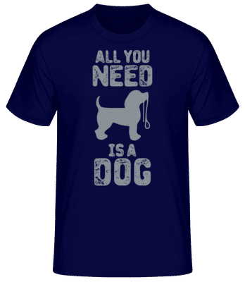 All You Need Is A Dog - T-shirt standard Homme - Bleu marine - Devant