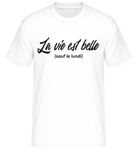 Aperçu: La Vie Est Belle Sauf Le Lundi -  T-Shirt Shirtinator homme - Blanc - Devant