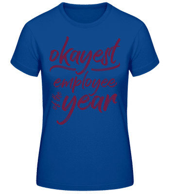 Okayest Employee - T-shirt standard Femme - Bleu royal - Devant