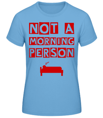 Not A Morning Person - Women's Basic T-Shirt - Light blue - Front