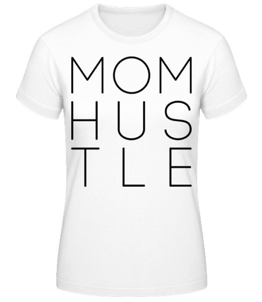 Aperçu: Mom Hustle - T-shirt standard Femme - Blanc - Devant