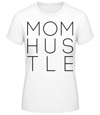 Mom Hustle - Women's Basic T-Shirt - White - Front