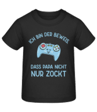 Der Beweis Dass Papa Nicht Nur Zockt - Baby T-Shirt - Schwarz - Vorne