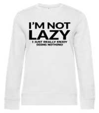I'm Not Not Lazy - Frauen Standard Pullover - Weiß - Vorne