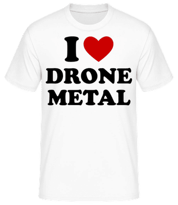 I Love Drone Metal - Men's Basic T-Shirt - White - Front