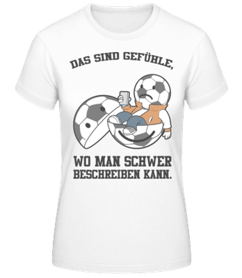 Gefühle Wo Schwer Zu Beschreiben - Frauen Basic T-Shirt - Weiß - Vorne