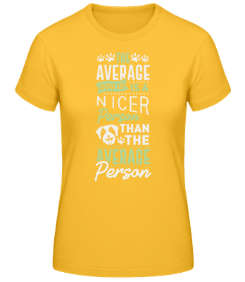 The Average Dog Is A Nicer Person - Frauen Basic T-Shirt - Goldgelb - Vorne