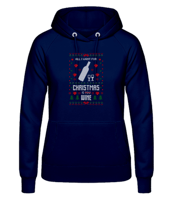 All I Want For Christmas Is Wine - Women's Hoodie - Navy - Front