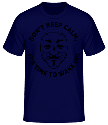 Don't Keep Calm, It's Time To Wake Up - Men's Basic T-Shirt - Navy - Front