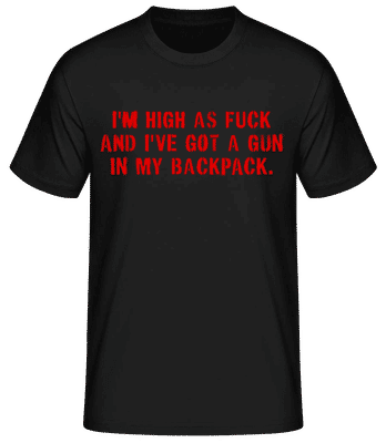 I'm High As Fuck And I've Got A Gun - T-shirt homme B&C - Noir - Devant