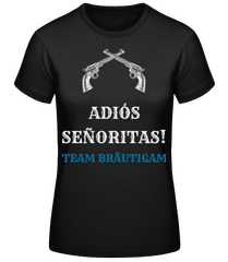 Adio´s Sen~oritas Team Bräutigam weiss · Frauen T-Shirt B&C