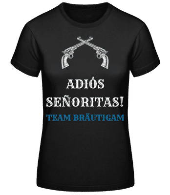 Adio´s Sen~oritas Team Bräutigam weiss - Frauen T-Shirt B&C - Schwarz - Vorne