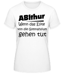 ABIthur Das Elite Gehen Tut · Frauen Basic T-Shirt