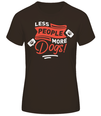 Less People More Dogs - Frauen Basic T-Shirt - Braun - Vorne
