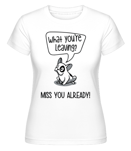 Aperçu: Miss You Alrady -  T-shirt Shirtinator femme - Blanc - Devant