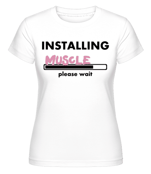 Aperçu: Installing Muscles -  T-shirt Shirtinator femme - Blanc - Devant
