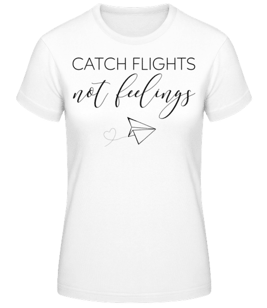 Aperçu: Catch Flights Not Feelings - T-shirt standard Femme - Blanc - Devant