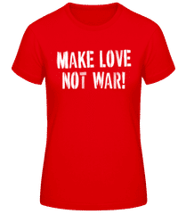 Make Love Not War White · Women's Basic T-Shirt