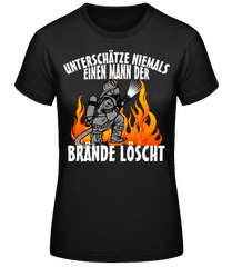 Ein Mann Der Brände Löscht · Frauen T-Shirt B&C