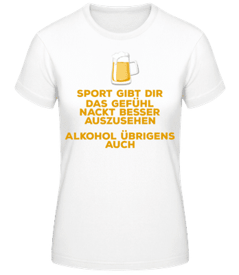 Alkohol Lässt Dich Besser Aussehen - Frauen T-Shirt B&C - Weiß - Vorne