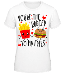 Burger To My Fries · Frauen Basic T-Shirt