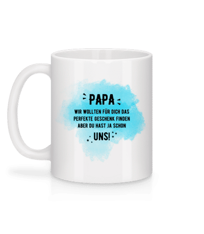 Papa Hast Ja Schon Uns - Tasse - Weiß - Hinten