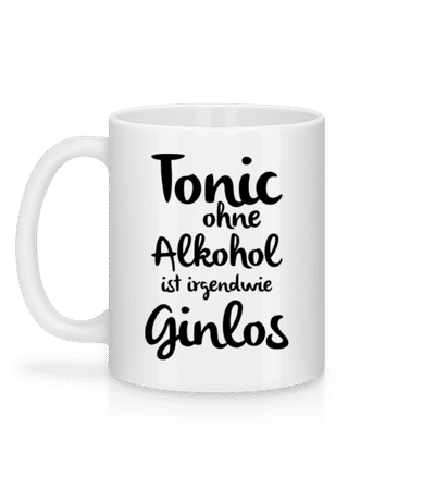 Tonic Ohne Alkohol Ist Ginlos - Tasse - Weiß - Hinten