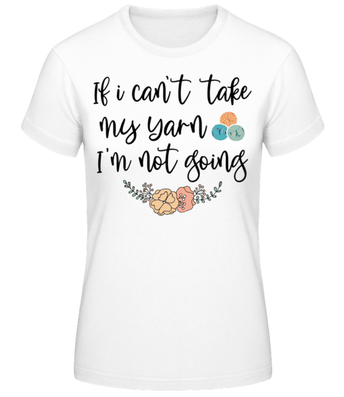 Vorschau: If I Can't Take My Yarn - Frauen Basic T-Shirt - Weiß - Vorne