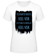 Morgen Viel Vor - Frauen Basic T-Shirt - Weiß - Vorne