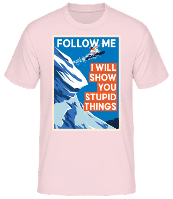 Follow Me I Will Show You Stupid Things - Camiseta básica para hombre - Rosa - delante