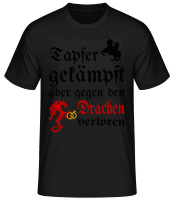 Tapfer Gekämpft Drachen Verloren - Männer Basic T-Shirt - Schwarz - Vorne