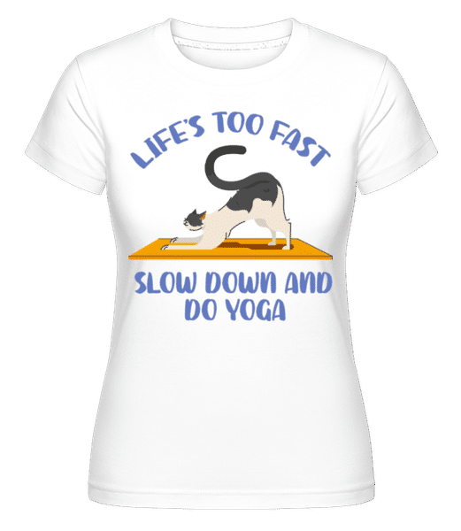 Aperçu: Life Is Too Fast Slow Down Yoga -  T-shirt Shirtinator femme - Blanc - Devant