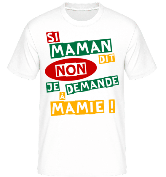 Aperçu: Je Demande À Mamie -  T-Shirt Shirtinator homme - Blanc - Devant
