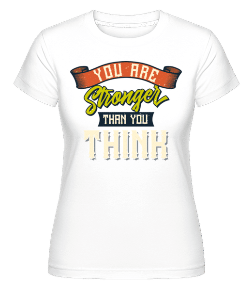 Aperçu: Stronger Than You Think -  T-shirt Shirtinator femme - Blanc - Devant
