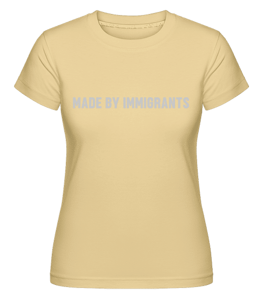 Preview: Made By Immigrants -  Shirtinator Women's T-Shirt - Yellow - Front